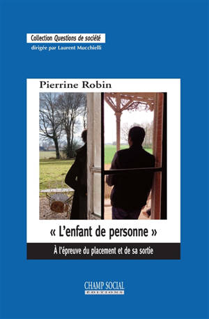 L'enfant de personne : à l'épreuve du placement et de sa sortie - Pierrine Robin