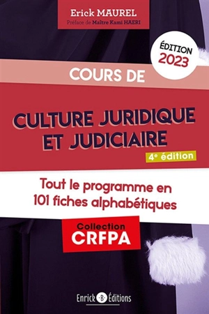 Cours de culture juridique et judiciaire 2023 : tout le programme en 101 fiches alphabétiques : à jour du Code de la justice pénale des mineurs - Erick Maurel