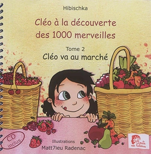 Cléo à la découverte des 1.000 merveilles. Vol. 2. Cléo va au marché - Hibischka