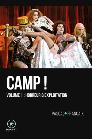 Camp ! : 20 ans d'outrances dans le cinéma anglo-saxon (1960-1980). Vol. 1. Horreur & exploitation - Pascal Françaix