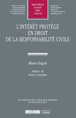 L'intérêt protégé en droit de la responsabilité civile - Marie Dugué