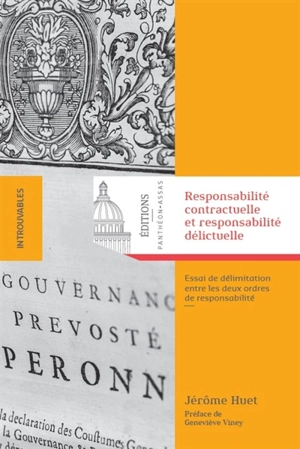 Responsabilité contractuelle et responsabilité délictuelle : essai de délimitation entre les deux ordres de responsabilité - Jérôme Huet