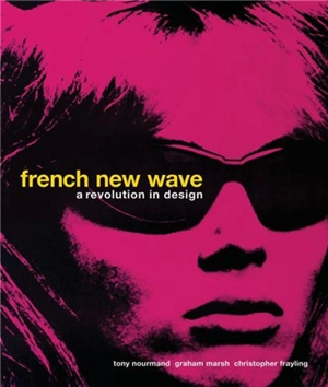 French New Wave A Revolution in Design - Tony Nourmand