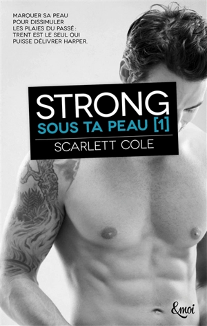 Sous ta peau. Vol. 1. Strong - Scarlett Cole