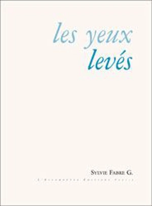 Les yeux levés - Sylvie Fabre G.