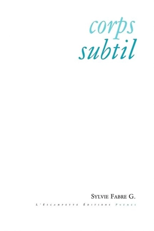 Corps subtil - Sylvie Fabre G.