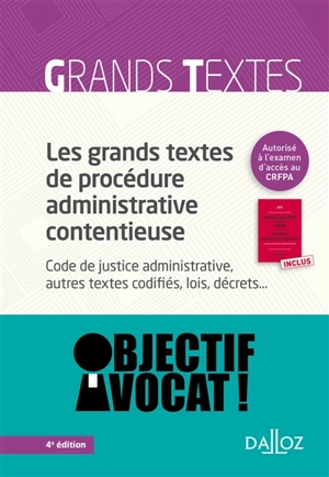 Les grands textes de procédure administrative contentieuse : Code de justice administrative, autres textes codifiés, lois, décrets...