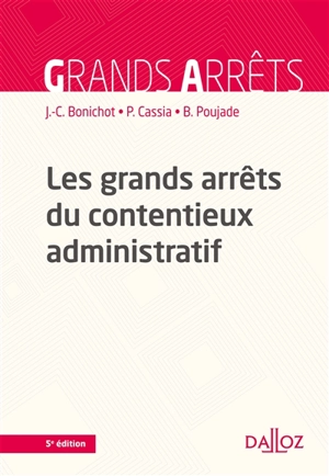 Les grands arrêts du contentieux administratif - Jean-Claude Bonichot