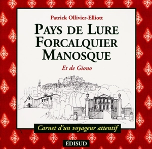 Pays de Lure, Forcalquier et Manosque : et de Giono - Patrick Ollivier-Elliott