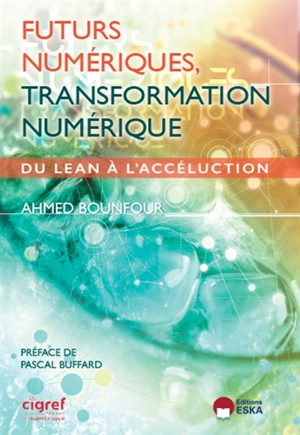 Futurs numériques, transformation numérique : du lean à l'accéluction - Ahmed Bounfour