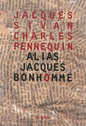 Alias Jacques Bonhomme - Charles Pennequin