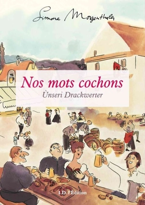 Nos mots cochons. Unseri Drackwerter - Simone Morgenthaler