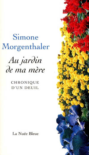 Au jardin de ma mère : chronique d'un deuil - Simone Morgenthaler