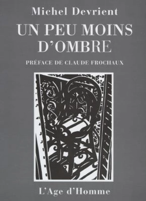 Un peu moins d'ombre : linogravures et aphorismes - Michel Devrient