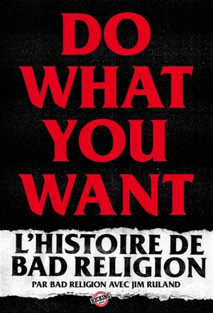 Do what you want : l'histoire de Bad Religion - Bad Religion