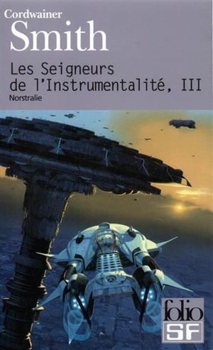 Les seigneurs de l'instrumentalité. Vol. 3. Norstralie - Cordwainer Smith