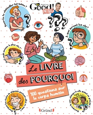 Le livre des pourquoi : 100 questions sur le corps humain - Dr Good