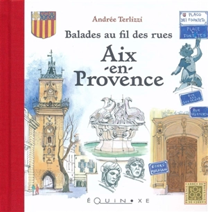 Aix-en-Provence : balades au fil des rues - Andrée Terlizzi