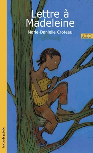 Lettre à Madeleine - Marie-Danielle Croteau