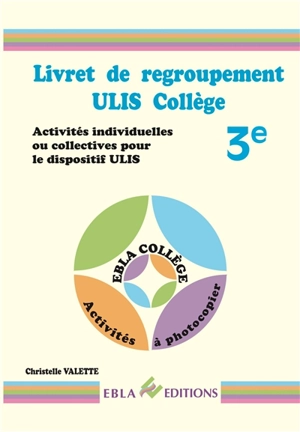 Livret de regroupement Ulis collège 3e : activités individuelles ou collectives pour le dispositif Ulis - Christelle Abraham Valette