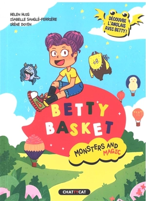 Monsters and magic. Betty basket - Helen Huig