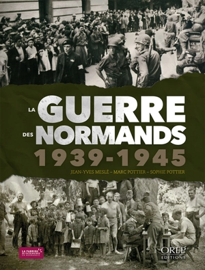 La guerre des Normands, 1939-1945 - Jean-Yves Meslé