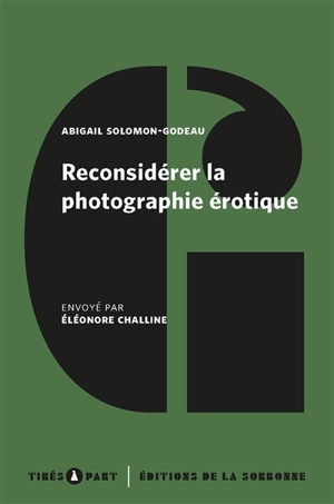 Reconsidérer la photographie érotique : notes pour un projet de sauvetage historique - Abigail Solomon-Godeau