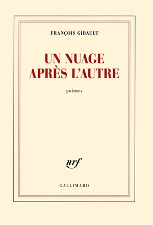 Un nuage après l'autre : poèmes - François Gibault