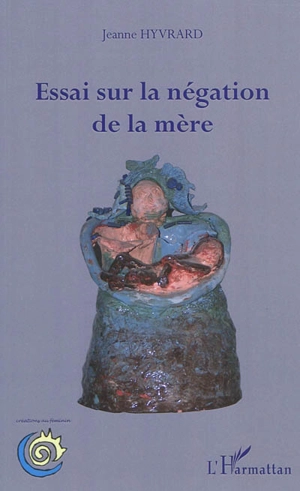 Essai sur la négation de la mère - Jeanne Hyvrard