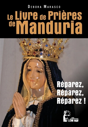 Le livre de prières de Manduria : réparez, réparez, réparez ! - Debora Marasco