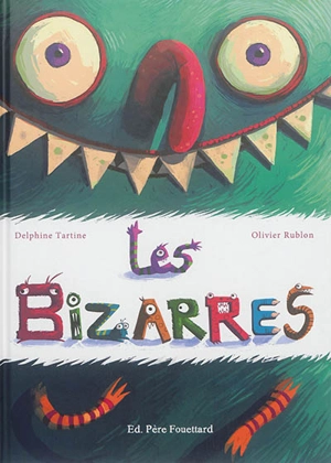 Les bizarres - Delphine Tartine