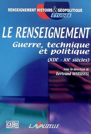 Le renseignement : guerre, technique et politique (XIXe-XXe siècles)