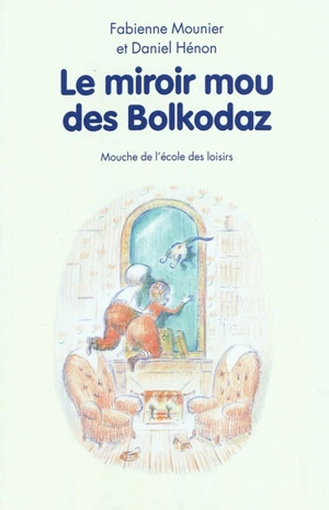 Le miroir mou des Bolkodaz et ce qu'ils trouvèrent derrière - Danielhénon