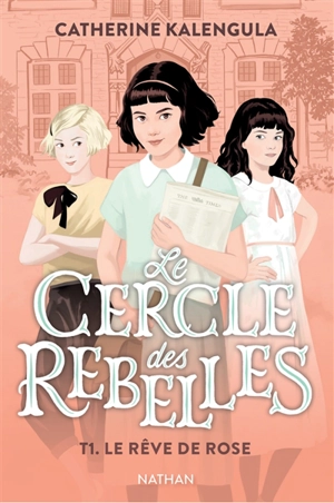 Le cercle des rebelles. Vol. 1. Le rêve de Rose - Catherine Kalengula