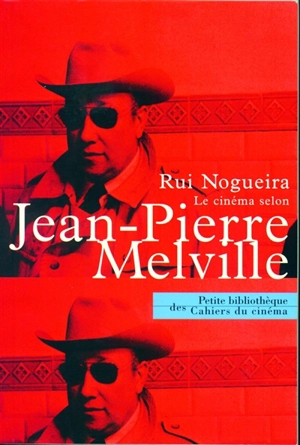 Le cinéma selon Melville - Jean-Pierre Melville