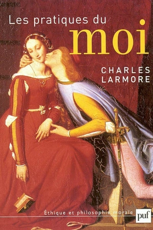 Les pratiques du moi - Charles E. Larmore