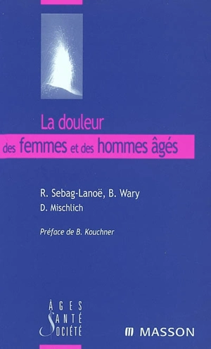 La douleur des femmes et des hommes âgés - Renée Sebag-Lanoë