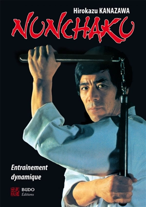 Nunchaku : entraînement dynamique - Hirokazu Kanazawa