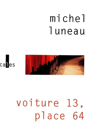 Voiture 13, place 64 - Michel Luneau