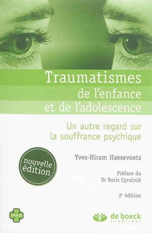Traumatismes de l'enfance et de l'adolescence : un autre regard sur la souffrance psychique - Yves-Hiram Haesevoets