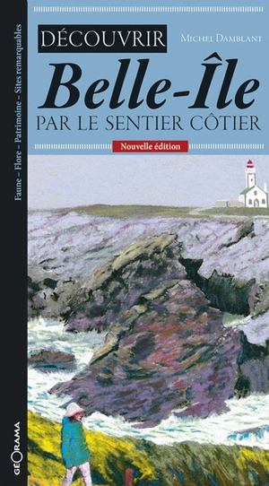 Découvrir Belle-Ile par le sentier côtier - Michel Damblant