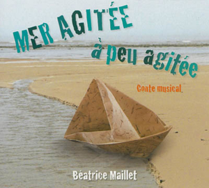 B atrice Maillet Mer agit e peu agit e conte musical