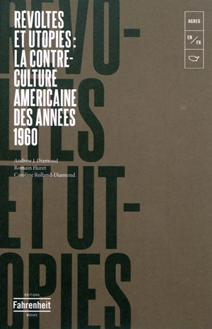 Révoltes et utopies : la contre-culture américaine des années 1960 - Andrew Jay Diamond