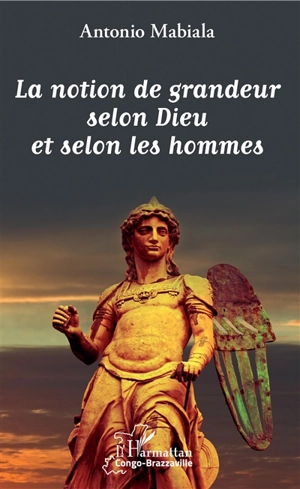 La notion de grandeur selon Dieu et selon les hommes - Antonio Mabiala