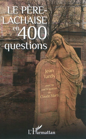 Le Père-Lachaise en 400 questions - Jean Tardy