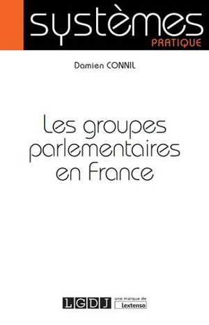 Les groupes parlementaires en France - Damien Connil