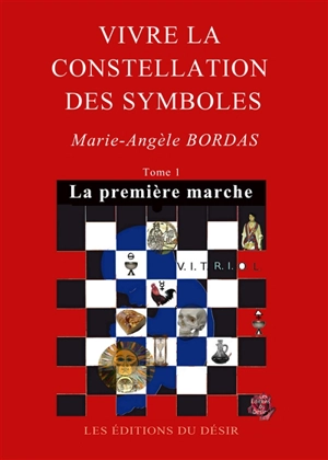 Vivre la constellation des symboles. Vol. 1 - Marie-Angèle Bordas