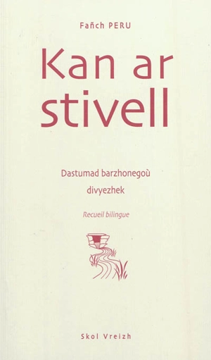 Kan ar stivell : dastumad barzhonegoù divyezhek. Le chant de la source - Fanch Peru