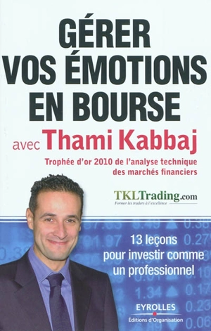 Gérer vos émotions en Bourse avec Thami Kabbaj : 13 leçons pour investir comme un professionnel - Thami Kabbaj