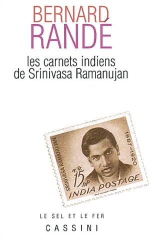 Les carnets indiens de Srinivasa Ramanujan - Bernard Randé